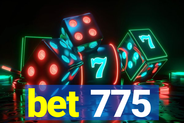 bet 775